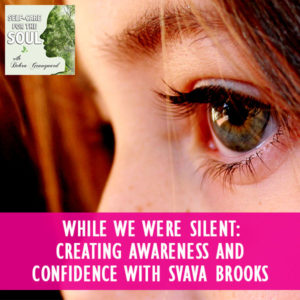 While We Were Silent: Creating Awareness And Confidence with Svava Brooks
