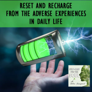 Reset And Recharge From The Adverse Experiences In Daily Life