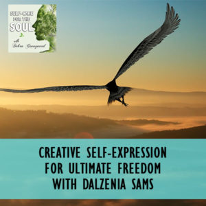 Creative Self-Expression For Ultimate Freedom with Dalzenia Sams