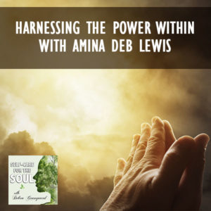 Harnessing The Power Within with Amina Deb Lewis