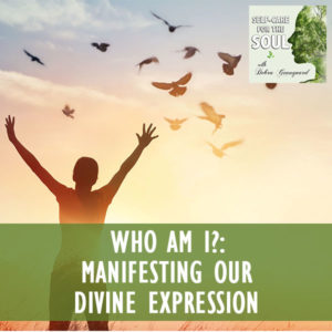 Who Am I?: Manifesting Our Divine Expression