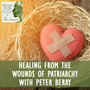 Healing From The Wounds Of Patriarchy with Peter Berry