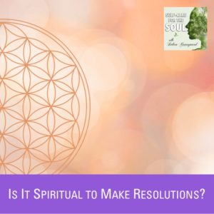 Is it Spiritual to make New Year’s Resolutions?