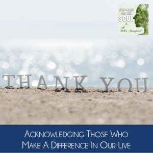 Acknowledgement & Gratitude: Acknowledging Those Who Have Made a Difference in Your Life