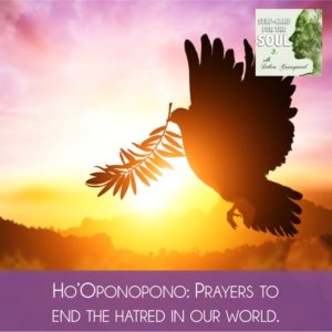 Ho’Oponopono: Prayers to end hatred and violence