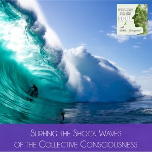 Surfing the Shock Waves: Healing Collective Consciousness