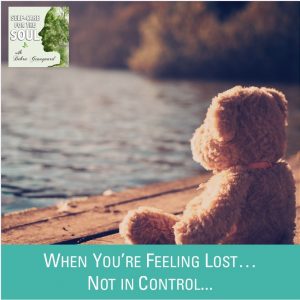 When You’re Feeling Lost… Not in Control…
