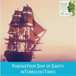 Finding Your Ship of Safety in Turbulent Times