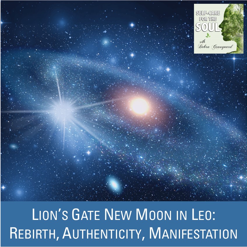 Lion's Gate New Moon in Leo: Rebirth, Authenticity, Courage, Manifestation