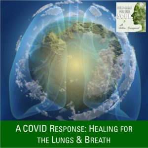 A COVID Response: Healing the Lungs & Breath