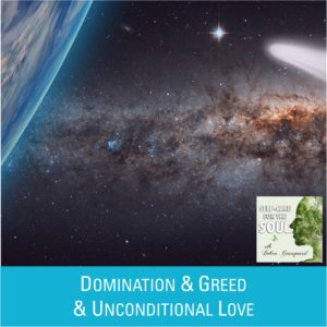 Domination, Greed, & Unconditional Love