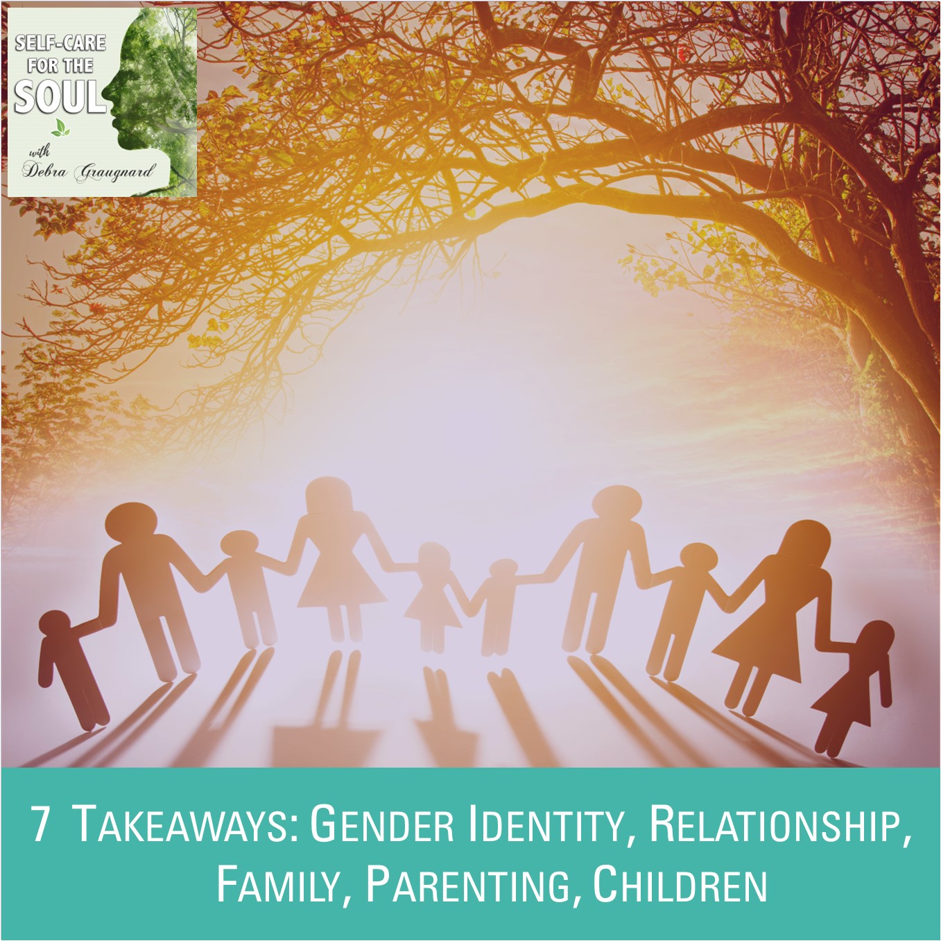 7 Key Takeaways on Gender Identity, Relationship, Family, Parenting, & Children