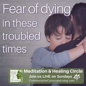 Fear of Dying in these Troubled Times