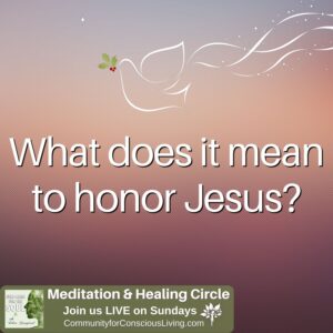 What does it mean to honor Jesus?