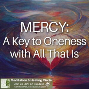 Mercy: A Key to Oneness with All That Is