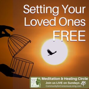 Setting Your Loved Ones Free