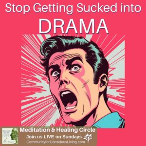 Stop Getting Sucked into Drama!