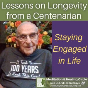 Lessons on Longevity from a Centenarian: Staying Engaged in Life