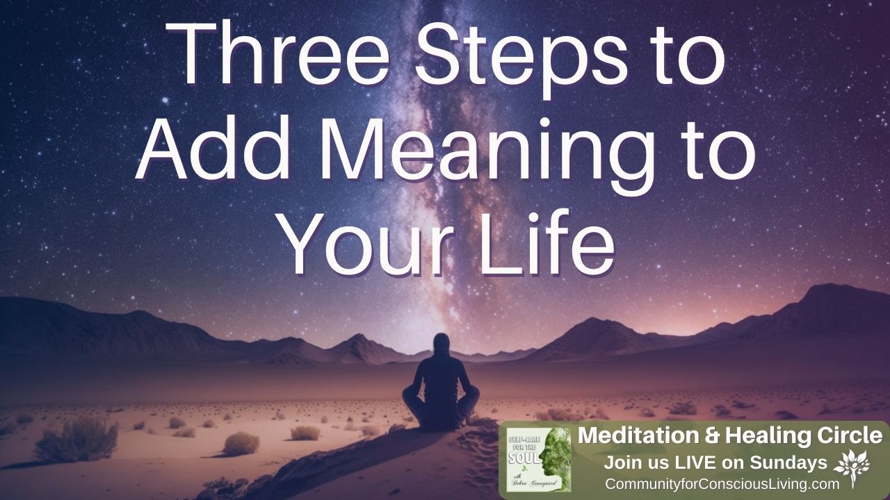 Three Simple Steps to Add Meaning to Your Life