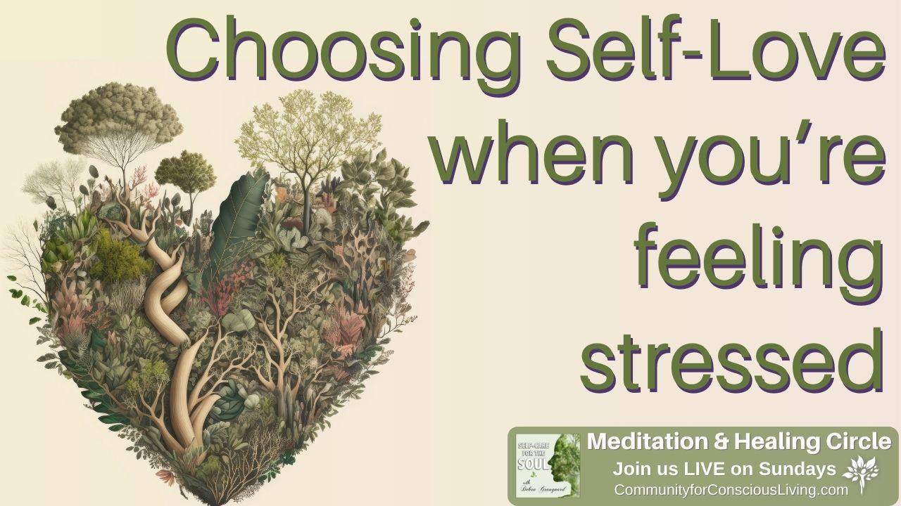 Choosing Self-Love When You're Feeling Stressed