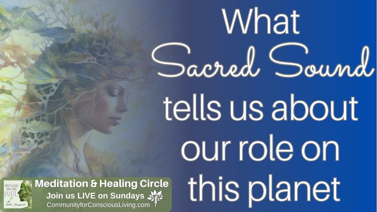What Sacred Sound Tells Us about Our Role on this Planet