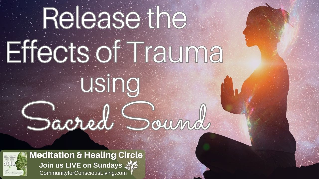 Release Effects of Trauma using Sacred Sound
