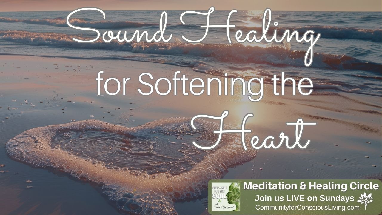 Sound Healing for Softening the Heart