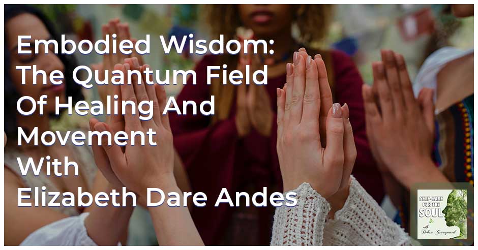 Self-Care for the Soul | Elizabeth Dare Andes | Quantum Field