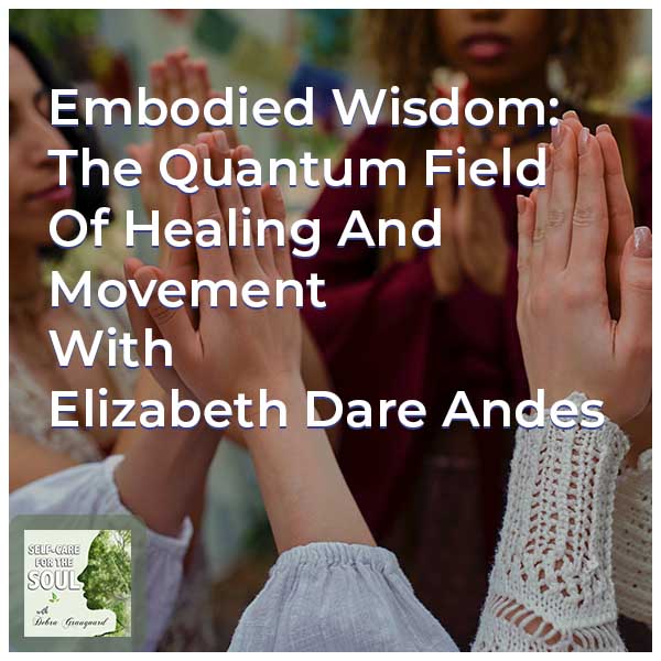 Self-Care for the Soul | Elizabeth Dare Andes | Quantum Field