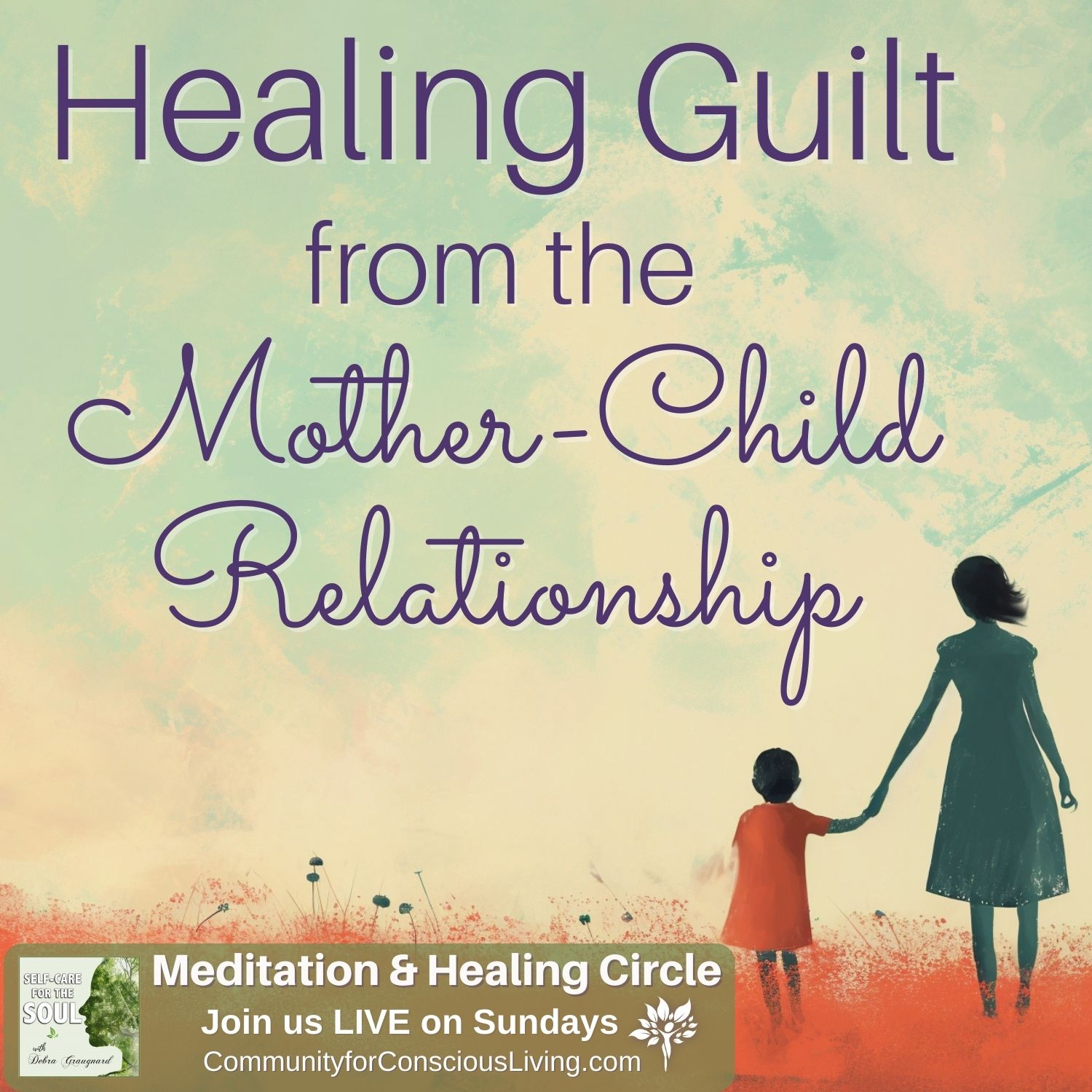 Healing Guilt from the Mother-Child Relationship