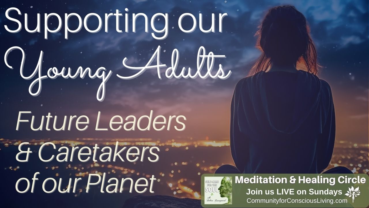 Supporting our Young Adults: Future Leaders & Caretakers of our Planet