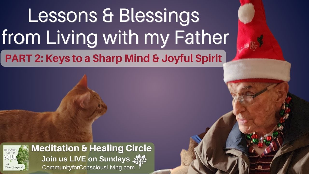 Lessons & Blessings from Living with my Father Part 2: Keys to a Sharp Mind & Joyful Spirit