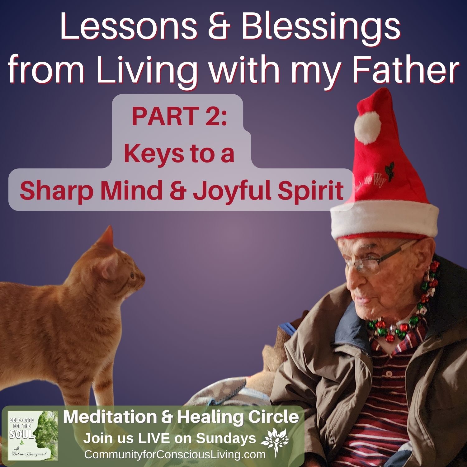 Lessons & Blessings from Living with my Father Part 2: Keys to a Sharp Mind & Joyful Spirit