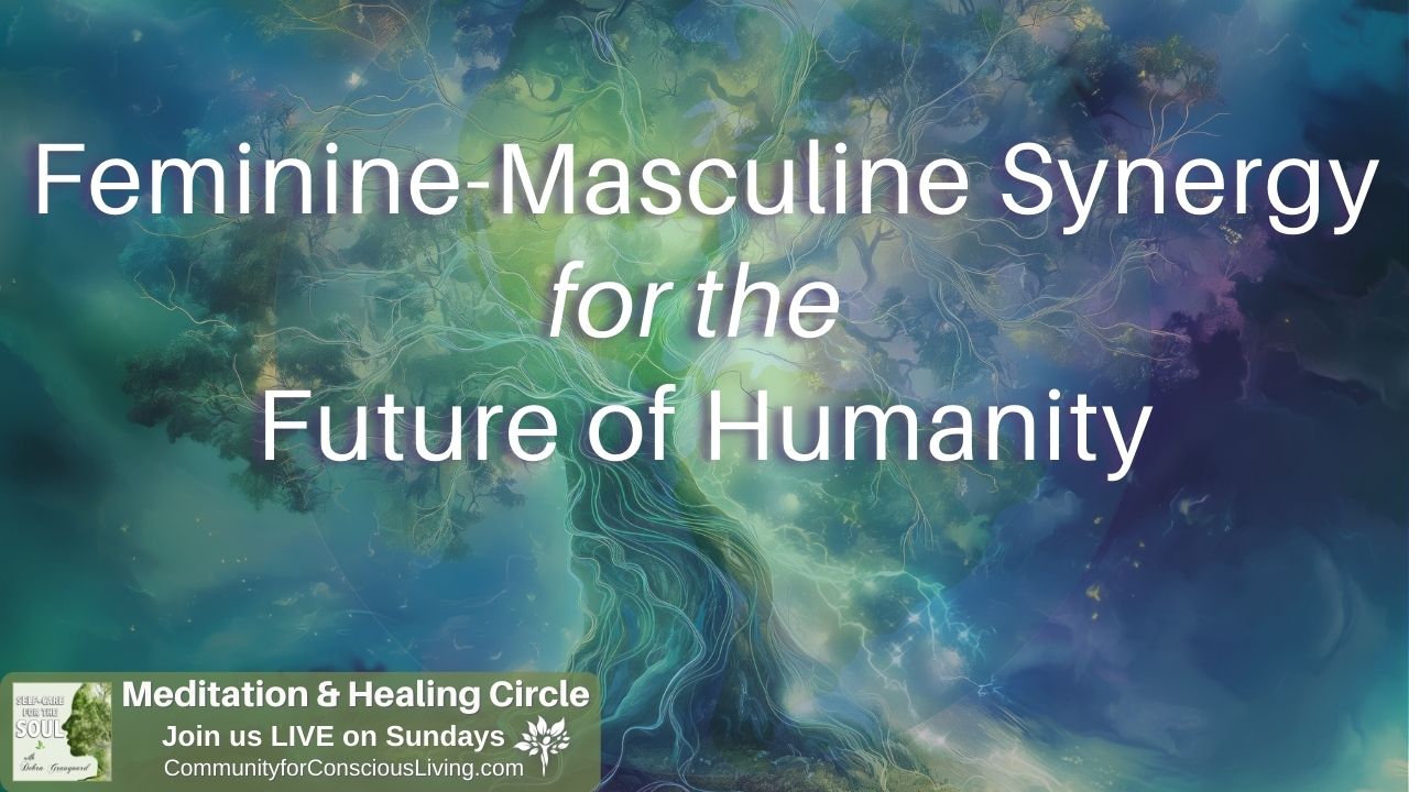 Feminine-Masculine Synergy for the Future of Humanity