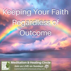 Keeping Your Faith Regardless of Outcome