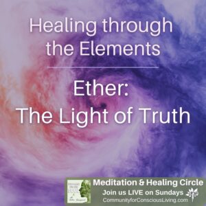 Healing through the Elements: Ether - the Light of Truth