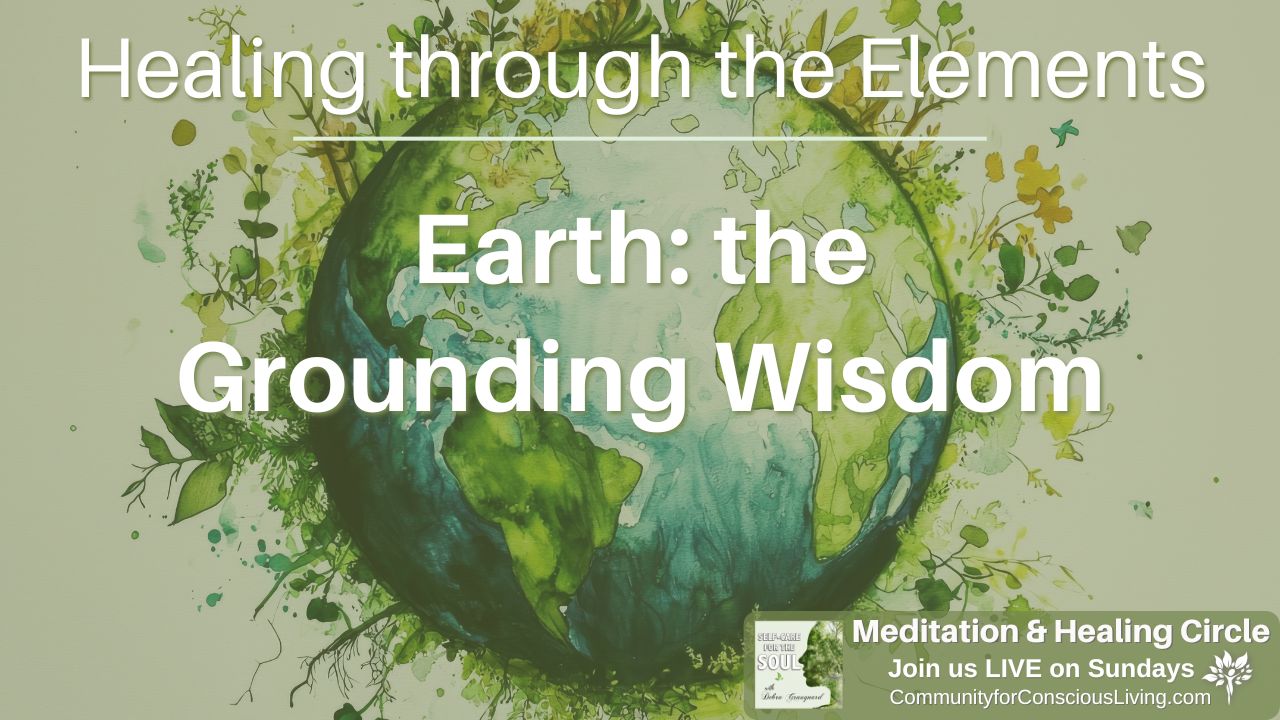 Healing through the Elements: Earth - the Grounding Wisdom