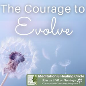 The Courage to Evolve