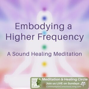 Embodying a Higher Frequency