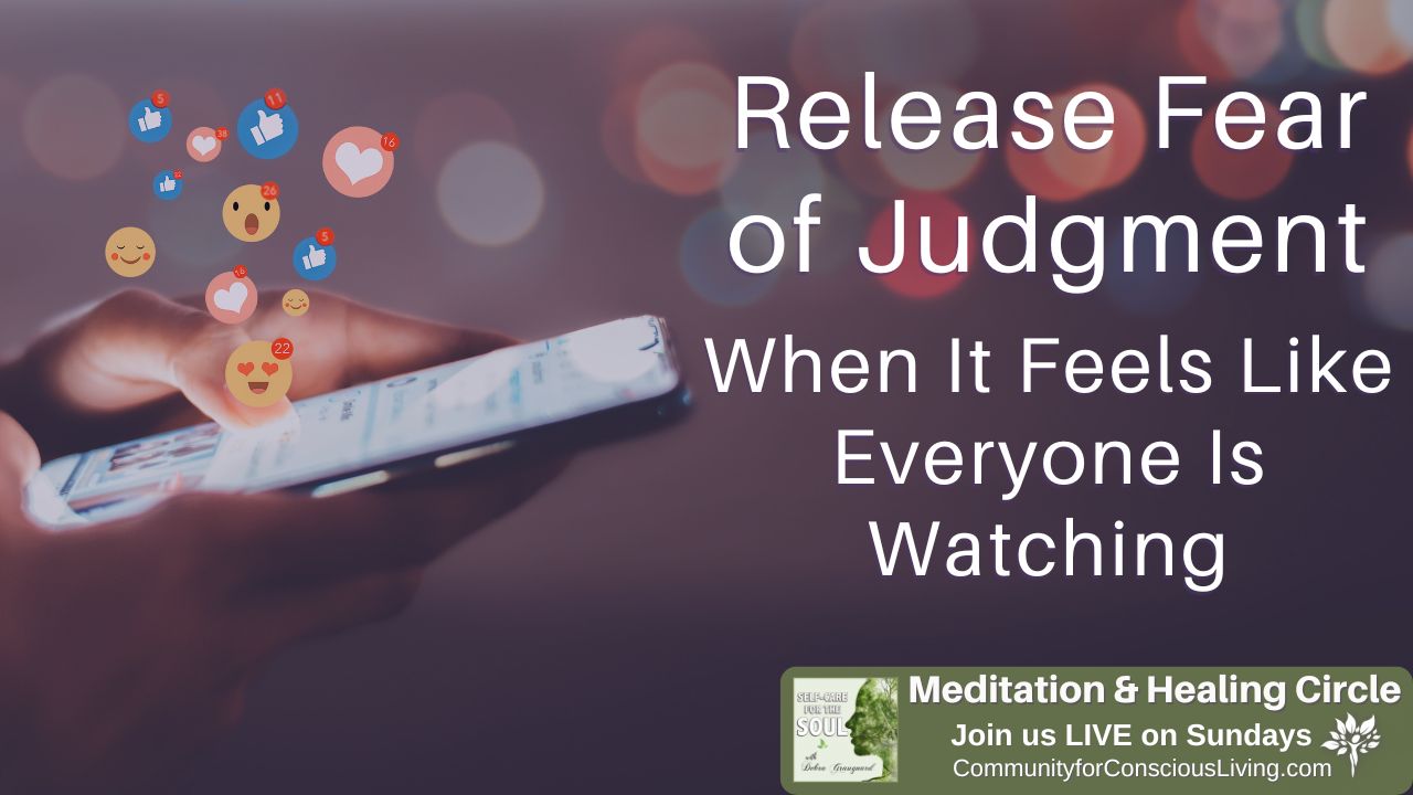 Releasing Fear of Judgment When It Feels Like Everyone Is Watching