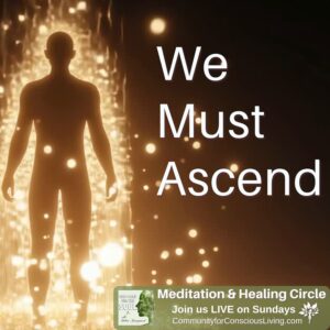 We Must Ascend - ascension, spiritual awakening